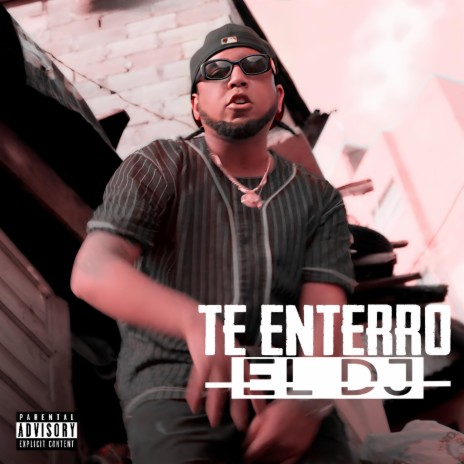 Te Enterro El DJ | Boomplay Music