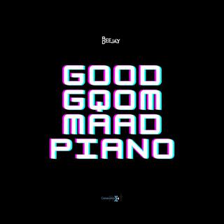 Good Gqom MAAD Piano