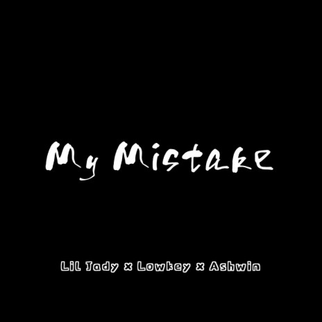 My Mistake ft. Lowkey & Ashwin | Boomplay Music