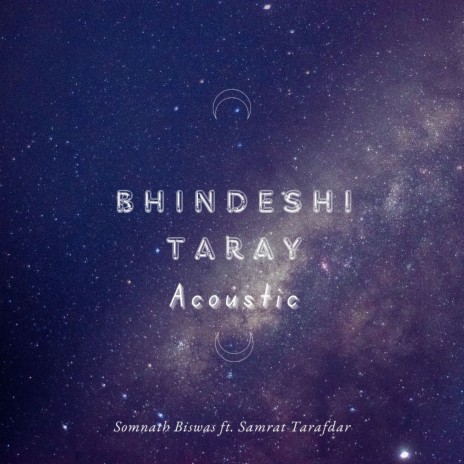 Bhindeshi Taray (Acoustic) ft. Somnath Biswas & ash jahir | Boomplay Music