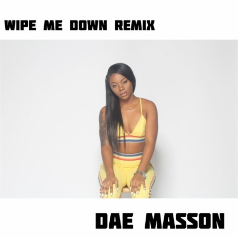 Wipe Me Down (Remix) 🅴 | Boomplay Music