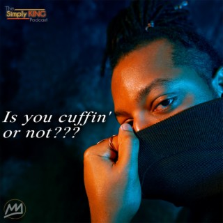 Is You Cuffin or Not???