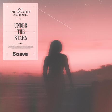 Under the Stars ft. Paul Hawksworth & Summer Vibes | Boomplay Music