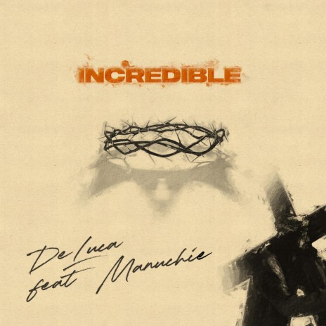Incredible ft. Manuchie | Boomplay Music