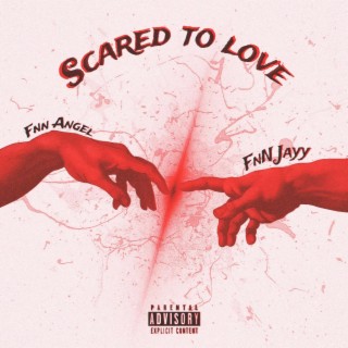 Scared To Love