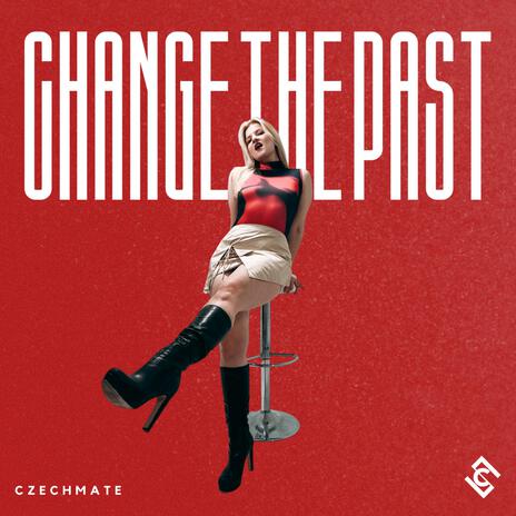 Change The Past | Boomplay Music