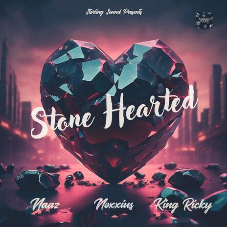 Stone Hearted ft. Naaz & Noxxius | Boomplay Music