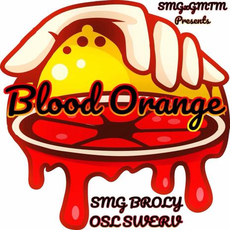 Blood Orange ft. SMG Broly & OSL Swerv | Boomplay Music