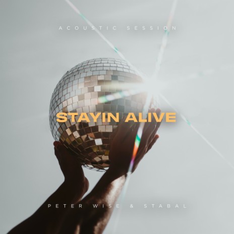 Stayin' Alive (Acoustic Session) ft. STABAL | Boomplay Music