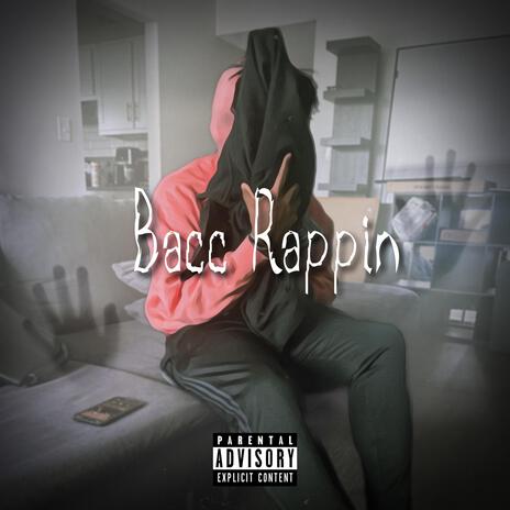 Bacc Rappin | Boomplay Music