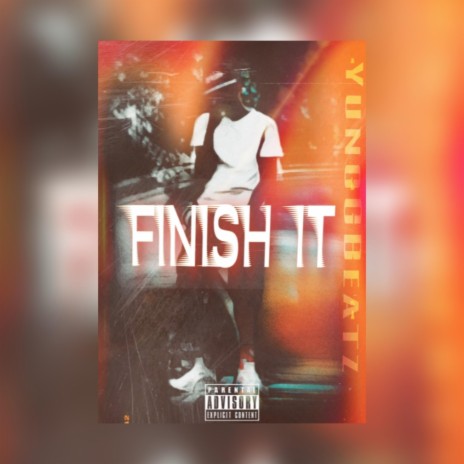 Finish It | Boomplay Music