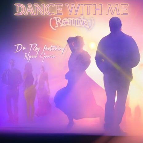 Dance With Me (Remix) ft. Nyssa Garcia | Boomplay Music