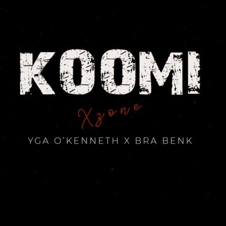 Koomi ft. YGA O'Kenneth & Bra Benk | Boomplay Music