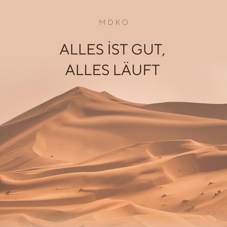 Alles ist gut, alles läuft... | Boomplay Music