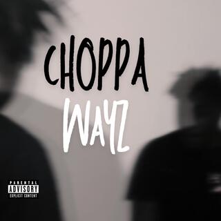 Choppa Wayz