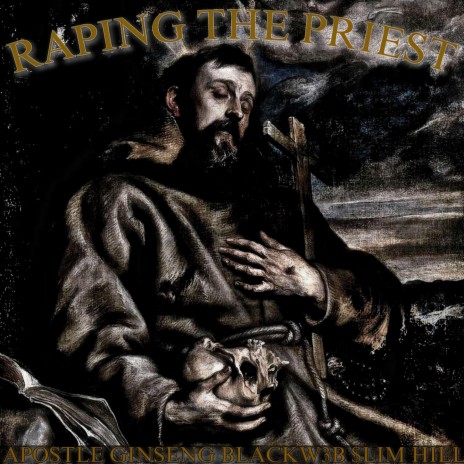 Raping the Priest ft. BLACKW3B & $liM HiLL | Boomplay Music