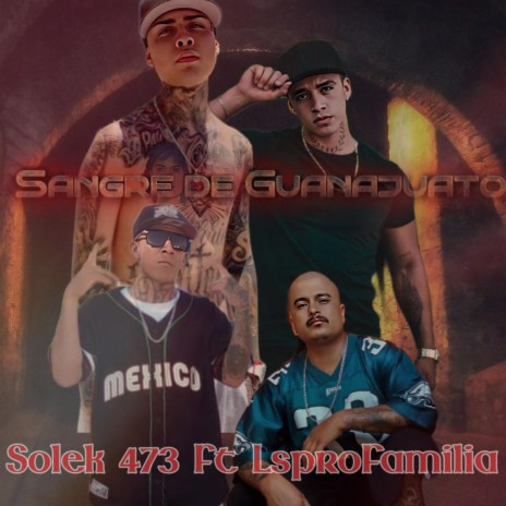 Sangre de Guanajuato ft. Solek 473 | Boomplay Music