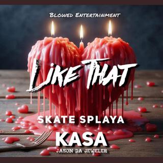 Like That (feat. skate splaya & Kasa)