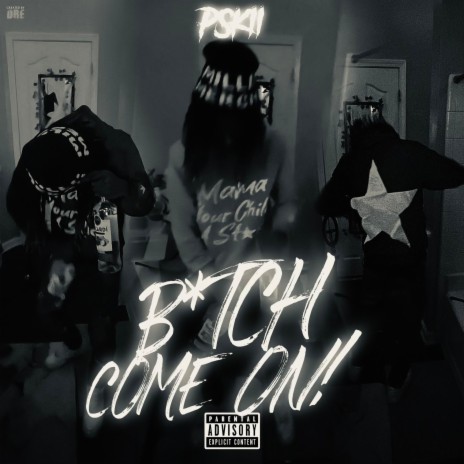 Bitch come on | Boomplay Music