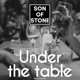 Under the table (Short Version)