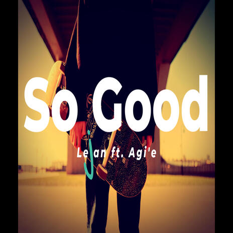 So Good ft. Agi'e | Boomplay Music