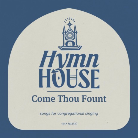 Come Thou Fount (Hymn House) | Boomplay Music