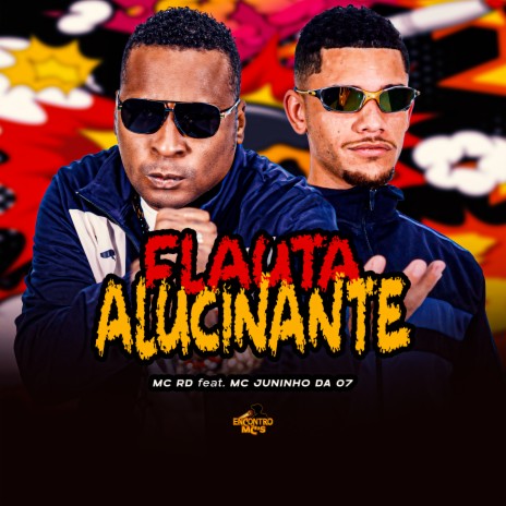 Flauta Alucinante ft. MC Juninho da 07 | Boomplay Music