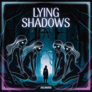 Lying Shadows