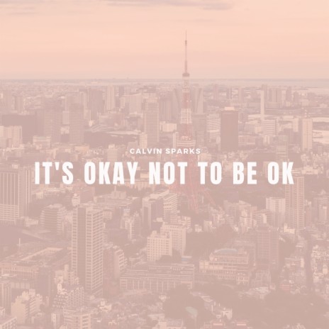 It's Okay Not to Be Ok | Boomplay Music