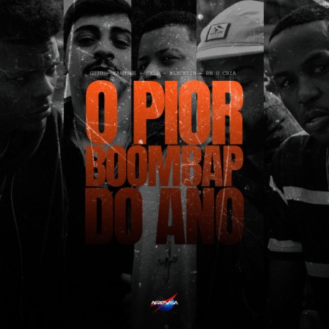 O PIOR BOOMBAP DO ANO ft. Guiu, Cronus, BLXCKZIN, RnoCria21 & Carmine | Boomplay Music
