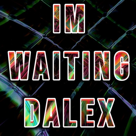 Im Waiting DALEX | Boomplay Music