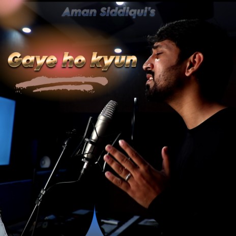 Gaye ho kyun | Boomplay Music