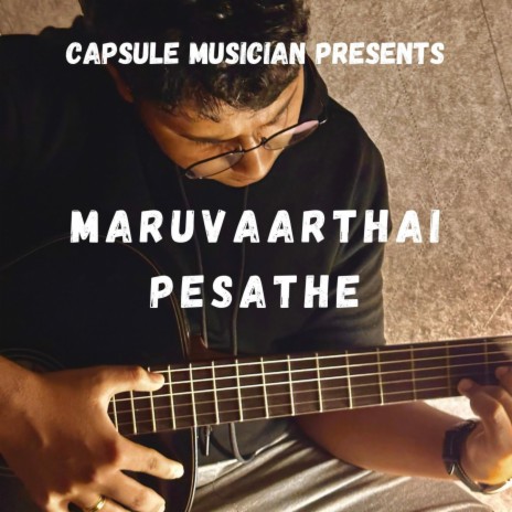 Maruvaarthai Pesathe | Tamil Unplugged