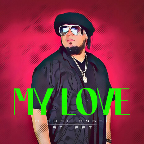 My Love ft. Miguel Angel | Boomplay Music