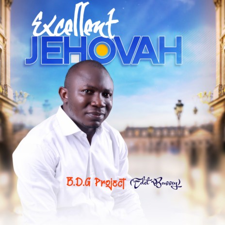 Excellent Jehovah | Boomplay Music