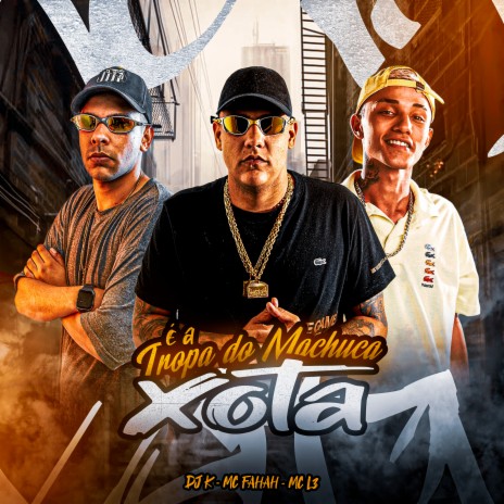 E a Tropa do Machuca Xota ft. Mc L3 & DJ K | Boomplay Music