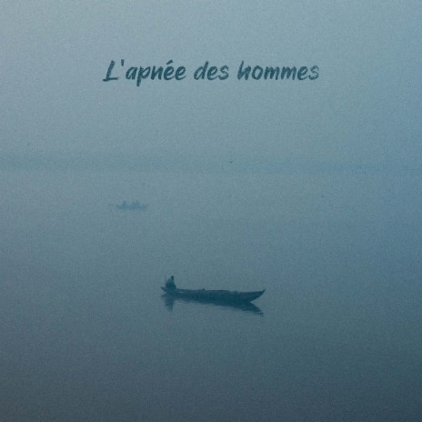 L'apnée des hommes | Boomplay Music