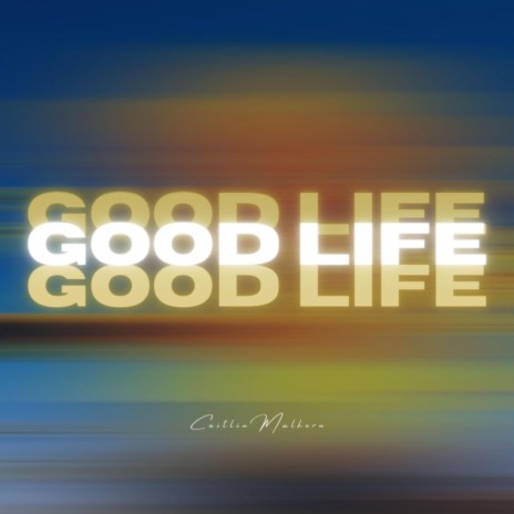 Good Life | Boomplay Music