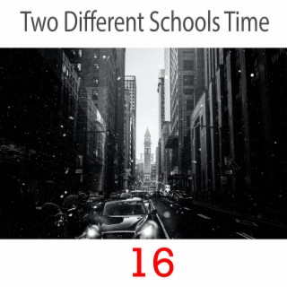 16. Two Different Schools Time