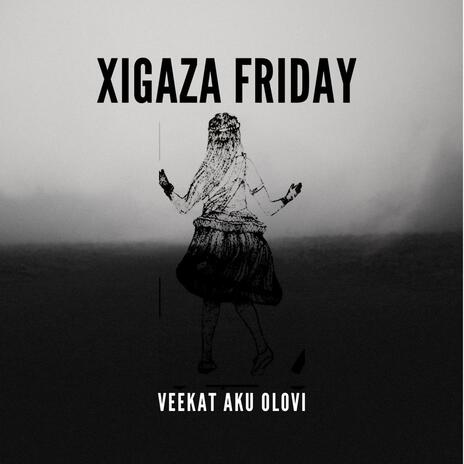 XIGAZA FRIDAY 2.0 ft. J JOHN THE BIG BABY | Boomplay Music