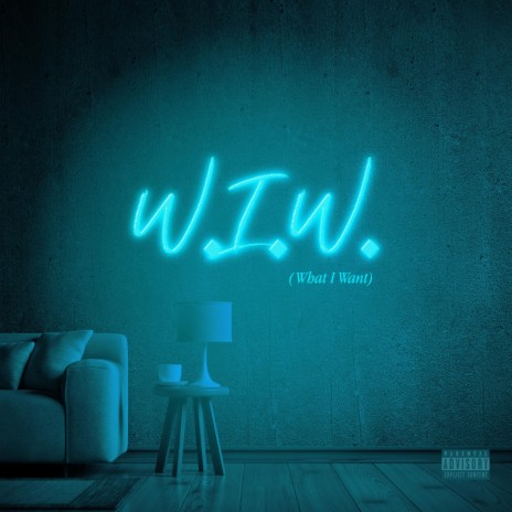 W.I.W. (What I Want)