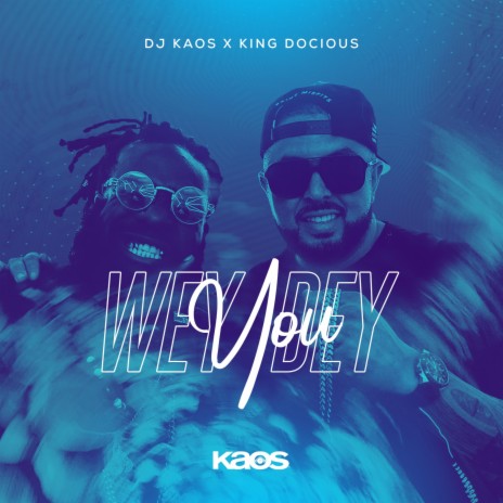 WEY YOU DEY ft. King Docious | Boomplay Music