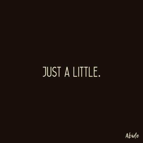 Just a Little | Boomplay Music