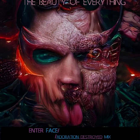 The Beauty of Everything (Enter Face Mix)