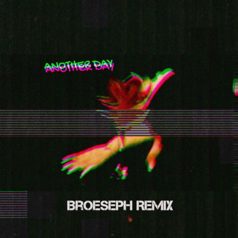 Another Day (Broeseph Remix) ft. Broeseph