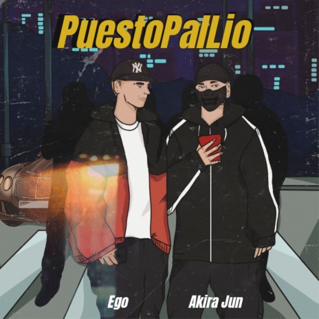 Puesto Pal Lio ft. AKIRA JUN | Boomplay Music