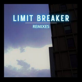 Limit Breaker (Remixes)