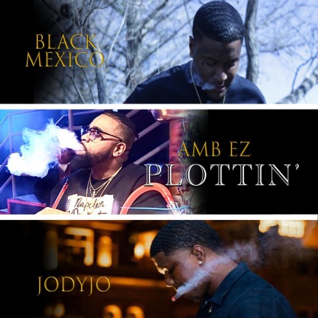 Plottin ft. Black Mexico & Jodyjo | Boomplay Music