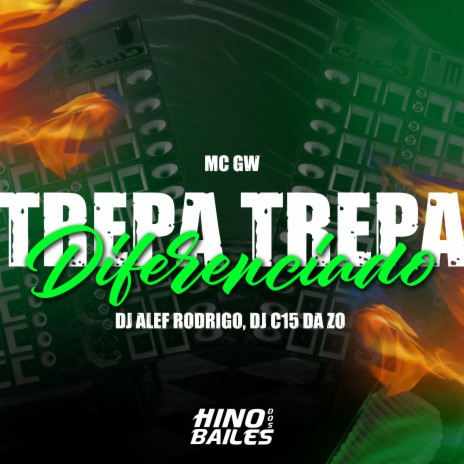 Trepa Trepa Diferenciado ft. DJ C15 DA ZO & DJ Alef Rodrigo | Boomplay Music