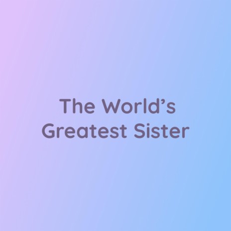 Songlorious - The World's Greatest Sister MP3 Download & Lyrics